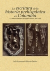 Image for La Escritura De La Historia Prehispanica En Colombia