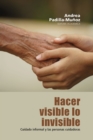 Image for Hacer Visible Lo Invisible