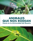 Image for Animales que nos rodean: Fauna en la Universidad del Rosario
