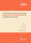 Image for Herramientas De Simulacion Para La Gestion De Calidad Del Aire En Ciudades Intermedias
