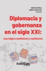 Image for Diplomacia y gobernanza en el siglo XXI: Una logica multinivel y multiactor