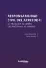 Image for Responsabilidad Civil Del Acreedor: El Abuso En El Cobro Del Prestamo De Dinero