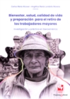 Image for Bienestar, salud, calidad de vida y preparacion para el retiro de los trabajadores mayores : Investigacion y practica en Iberoamerica: Investigacion y practica en Iberoamerica