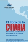 Image for El libro de la Cumbia: Resonancias, transferencias y trasplantes de las cumbias latinoamericanas
