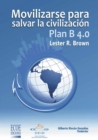 Image for Plan B 4.0 Movilizarse para salvar la civilizacion: Ensayo economico y social