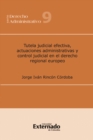 Image for Tutela Judicial Efectiva, Actuaciones Administrativas Y Control Judicial En El Derecho Regional Europeo
