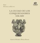 Image for La ciudad de los conquistadores 1536-1604