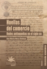 Image for Huellas del comercio: Redes antioquenas en el siglo XIX