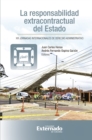 Image for La Responsabilidad Extracontractual Del Estado: Que? Por Que? Hasta Donde? XVI Jornadas Internacionales De Derecho Administrativo