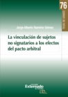 Image for La Vinculacion De Sujetos No Signatarios a Los Efectos Del Pacto Arbitral