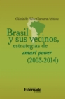 Image for Brasil Y Sus Vecinos: Estrategias De Smart Power (2003-2014)