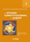 Image for El Estado Constitucional En Jaque? Tomo 1: Los Retos Del Componente Democratico