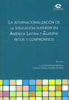 Image for La internacionalizacion de la educacion superior en America Latina y Europa: retos y compromisos