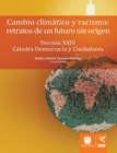 Image for Cambio climatico y racismo: Retratos de un futuro sin origen: Version XXIV Catedra Democracia y Ciudadania