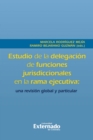 Image for Estudio De La Delegacion De Funciones Jurisdiccionales En La Rama Ejecutiva: Una Revision Global Y Particular