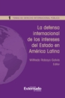 Image for La Defensa Internacional De Los Intereses Del Estado En America Latina