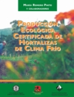 Image for Produccion ecologica certificada de hortalizas de clima frio
