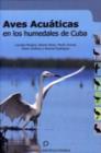 Image for Aves Acuaticas en los Humedales de Cuba [Waterfowl of the Wetlands of Cuba]