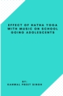 Image for Effect Of Hatha Yoga With Music On School Going Adolescents