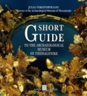 Image for Short Guide to the Archaeological Museum of Thessaloniki (English language edition)