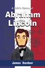 Image for A Child&#39;s History of Abraham Lincoln
