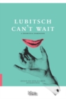 Image for Lubitsch Can&#39;t Wait – A Collection of Ten Philosophical Discussions on Ernst Lubitsch&#39;s Film Comedy