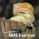 Image for How They Live... Snails and Slugs: Learn All There Is to Know About These Animals!