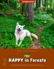 Image for Happy in Forests: The Exciting Adventures of a Smiling White Wolfie