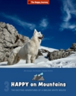 Image for Happy on Mountains: The exciting adventures of a smiling white wolfie