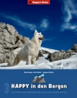 Image for Happy in Den Bergen: Die Aufregenden Abenteuer Eines Lachelnden Weien Wolfies