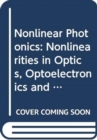 Image for Nonlinear photonics  : nonlinearities in optics, optoelectronics and fiber communications