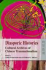 Image for Diasporic Histories - Cultural Archives of Chinese  Transnationalism
