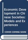 Image for Economic Development in Chinese Societies - Models  and Experiences