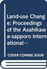 Image for Land-Use Change - Proceedings of the Asahikawa-Sapporo International Symposium