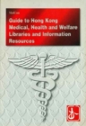 Image for A Guide to Medical, Health and Welfare Libraries and Information Resources in Hong Kong