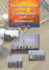 Image for Privatization of Urban Land in Shanghai