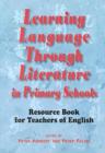 Image for Learning Language Through Literature in Primary Schools : Resource Book for Teachers of English