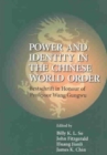 Image for Power and identity in the Chinese world order  : festschrift in honour of Professor Wang Gungwu
