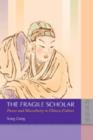 Image for The Fragile Scholar – Power and Masculinity in Chinese Culture
