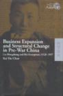 Image for Business Expansion and Structural Change in Pre-War China - Liu Hongsheng and His Enterprises,  1920-1937