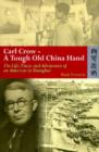 Image for Carl Crow - a tough old China hand  : the life, times and adventures of an American in Shanghai