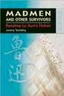 Image for Madmen and other survivors  : reading Lu Xun&#39;s fiction