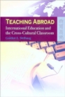 Image for Teaching Abroad - International Education and the Cross-Cultural Classroom
