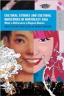 Image for Cultural studies and cultural industries in northeast Asia  : what a difference a region makes