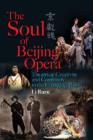 Image for The Soul of Beijing Opera - Theatrical Creativity and Continuity in the Changing World