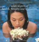 Image for Asian secrets of health, beauty and relaxation