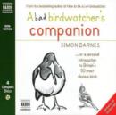 Image for A bad birdwatcher&#39;s companion, or, A personal introduction to Britain&#39;s 50 most obvious birds
