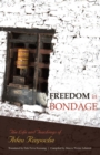 Image for Freedom in bondage  : the life and teachings of Adeu Rinpoche