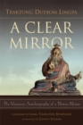 Image for A Clear Mirror : The Visionary Autobiography of a Tibetan Master