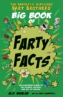 Image for The Fantastic Flatulent Fart Brothers&#39; Big Book of Farty Facts : An Illustrated Guide to the Science, History, and Art of Farting; UK/international edition